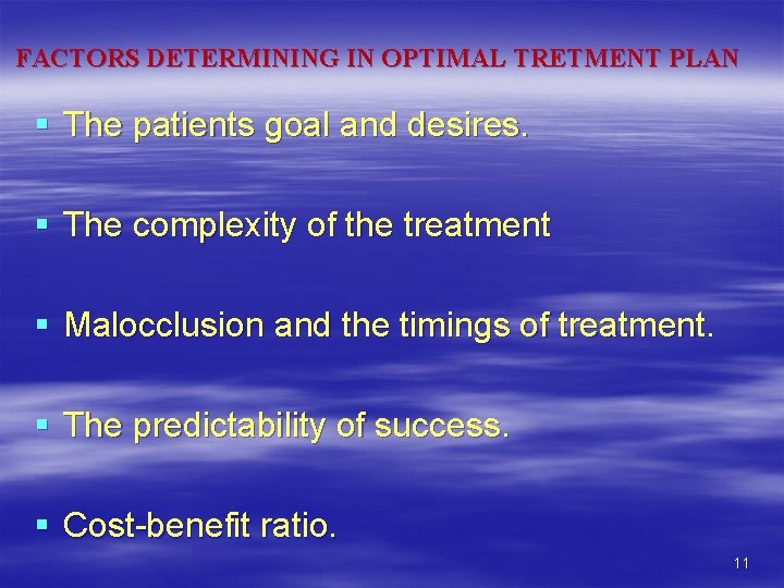 FACTORS DETERMINING IN OPTIMAL TRETMENT PLAN § The patients goal and desires. § The