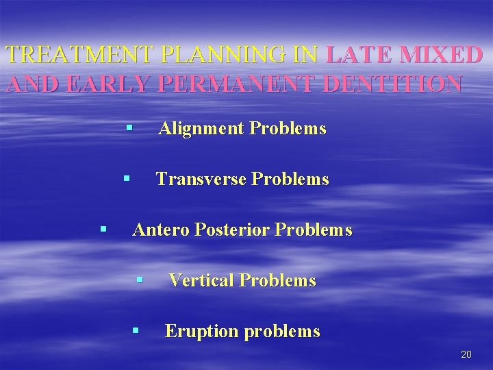 TREATMENT PLANNING IN LATE MIXED AND EARLY PERMANENT DENTITION § § Alignment Problems §