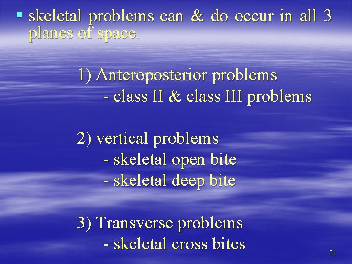 § skeletal problems can & do occur in all 3 planes of space. 1)