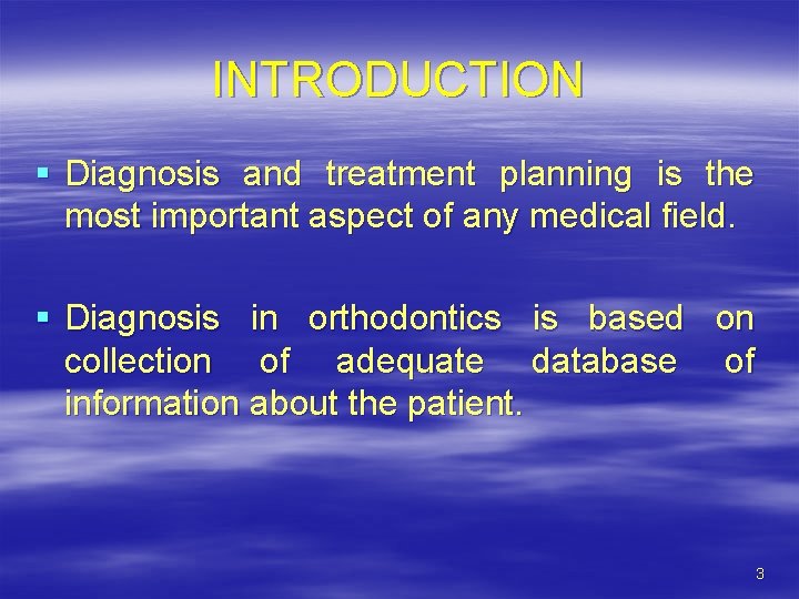 INTRODUCTION § Diagnosis and treatment planning is the most important aspect of any medical