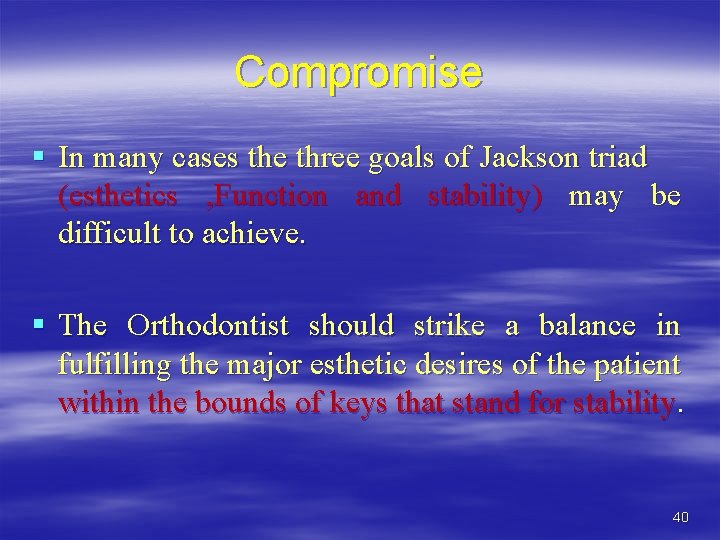 Compromise § In many cases the three goals of Jackson triad (esthetics , Function