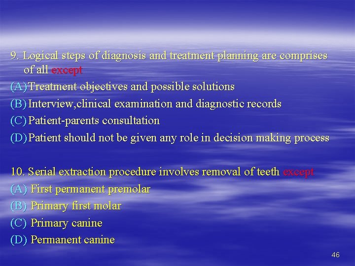 9. Logical steps of diagnosis and treatment planning are comprises of all except (A)