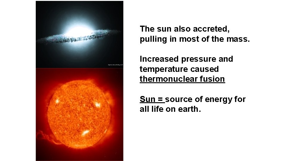 The sun also accreted, pulling in most of the mass. Increased pressure and temperature