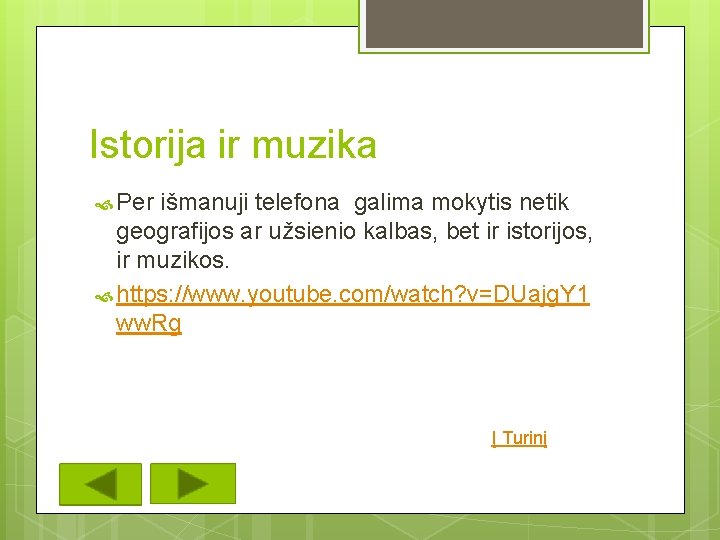 Istorija ir muzika Per išmanuji telefona galima mokytis netik geografijos ar užsienio kalbas, bet