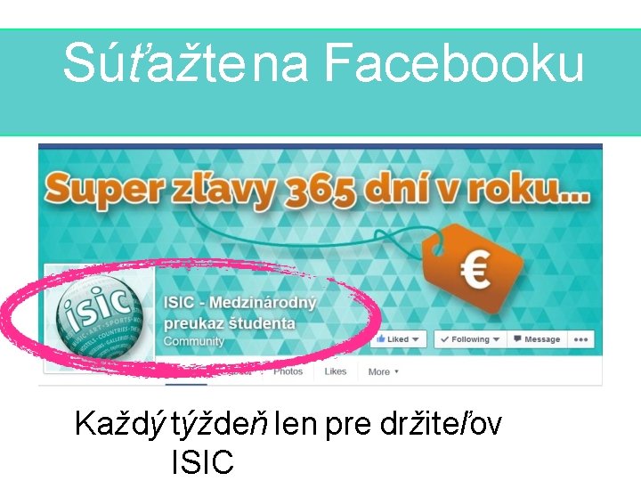 Súťažtena Facebooku Každý týždeň len pre držiteľov ISIC 