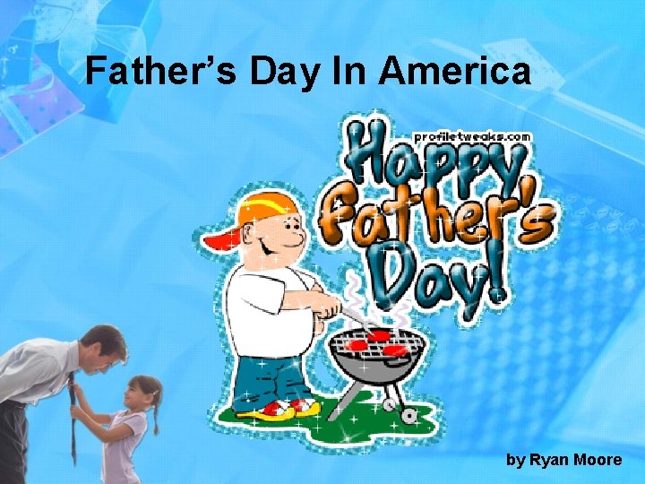 Father’s Day In America by Ryan Moore 