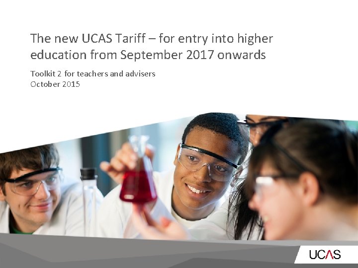 The new UCAS Tariff – for entry into higher education from September 2017 onwards