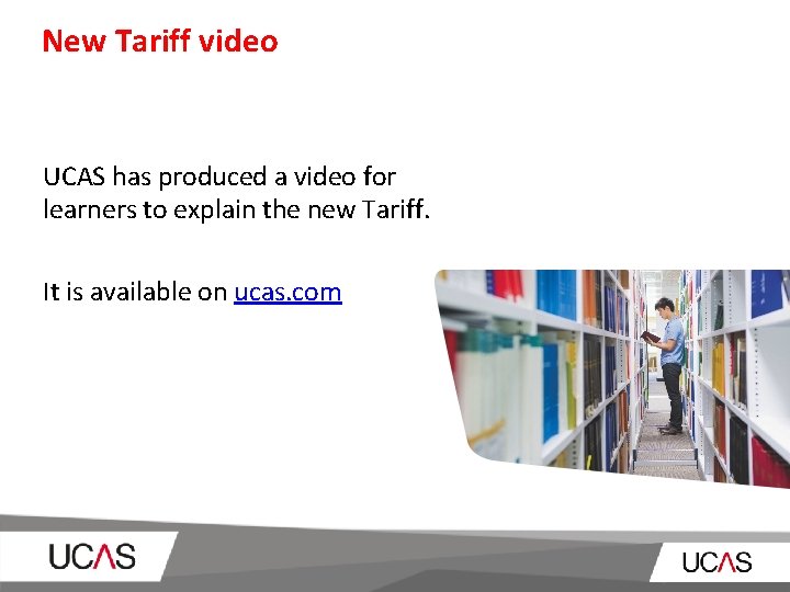 New Tariff video UCAS has produced a video for learners to explain the new