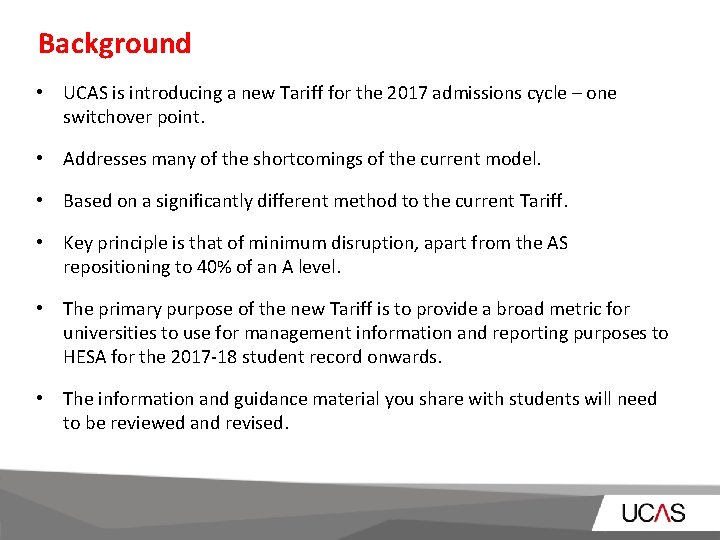 Background • UCAS is introducing a new Tariff for the 2017 admissions cycle –