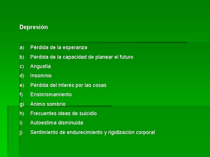 Depresión a) Pérdida de la esperanza b) Pérdida de la capacidad de planear el