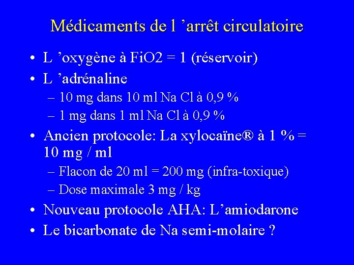 Médicaments de l ’arrêt circulatoire • L ’oxygène à Fi. O 2 = 1