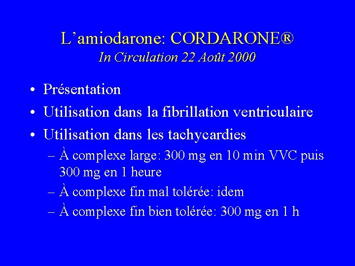 L’amiodarone: CORDARONE® In Circulation 22 Août 2000 • Présentation • Utilisation dans la fibrillation