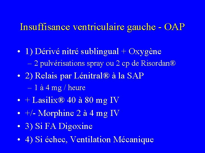 Insuffisance ventriculaire gauche - OAP • 1) Dérivé nitré sublingual + Oxygène – 2