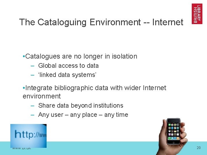 The Cataloguing Environment -- Internet • Catalogues are no longer in isolation – Global