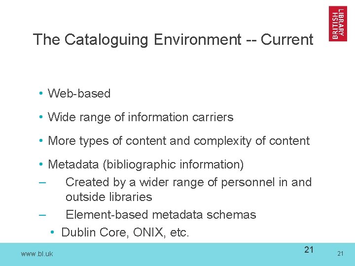 The Cataloguing Environment -- Current • Web-based • Wide range of information carriers •