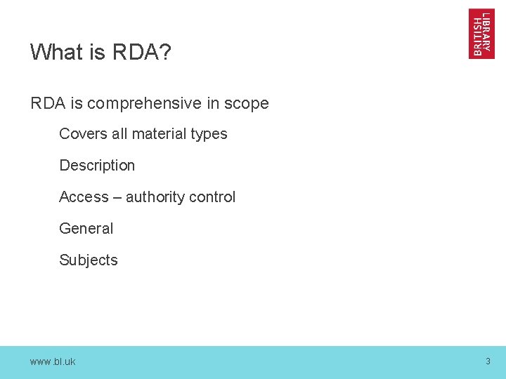 What is RDA? RDA is comprehensive in scope Covers all material types Description Access