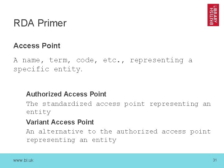 RDA Primer Access Point A name, term, code, etc. , representing a specific entity.