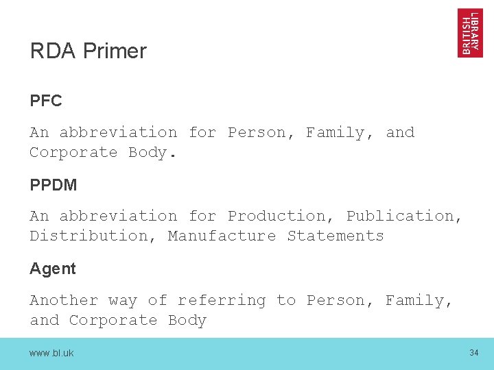 RDA Primer PFC An abbreviation for Person, Family, and Corporate Body. PPDM An abbreviation