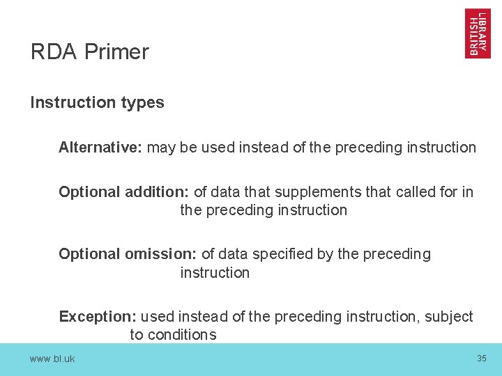 RDA Primer Instruction types Alternative: may be used instead of the preceding instruction Optional