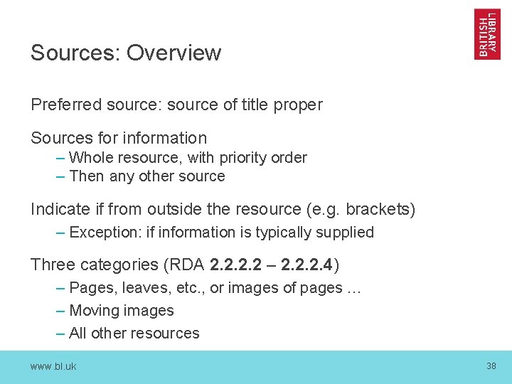 Sources: Overview Preferred source: source of title proper Sources for information – Whole resource,