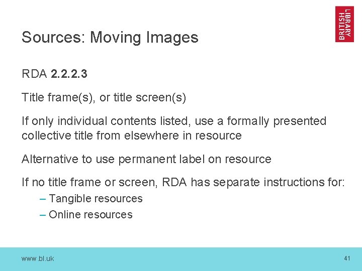 Sources: Moving Images RDA 2. 2. 2. 3 Title frame(s), or title screen(s) If