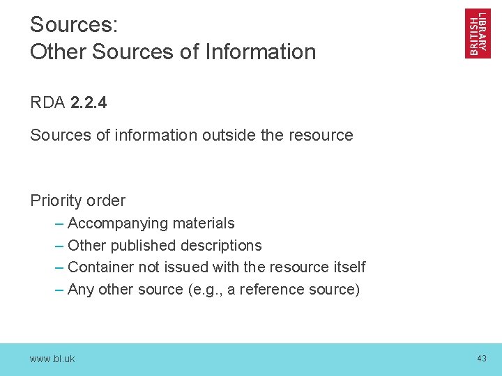 Sources: Other Sources of Information RDA 2. 2. 4 Sources of information outside the