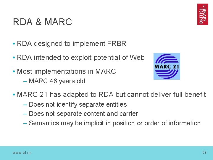 RDA & MARC • RDA designed to implement FRBR • RDA intended to exploit
