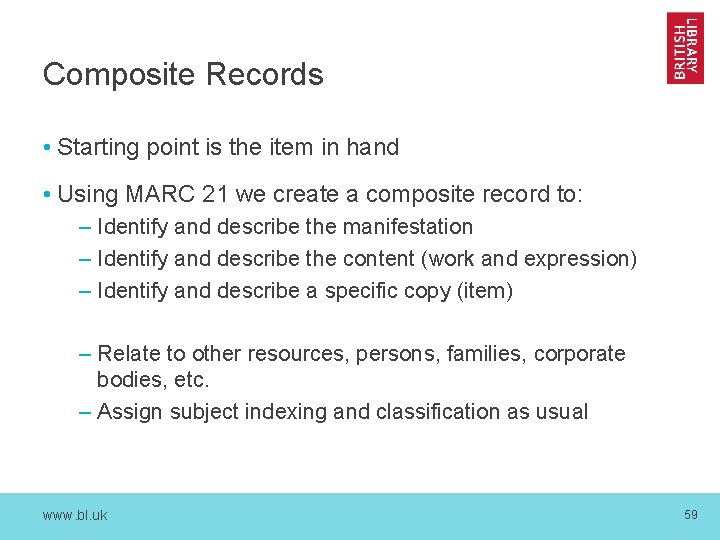 Composite Records • Starting point is the item in hand • Using MARC 21