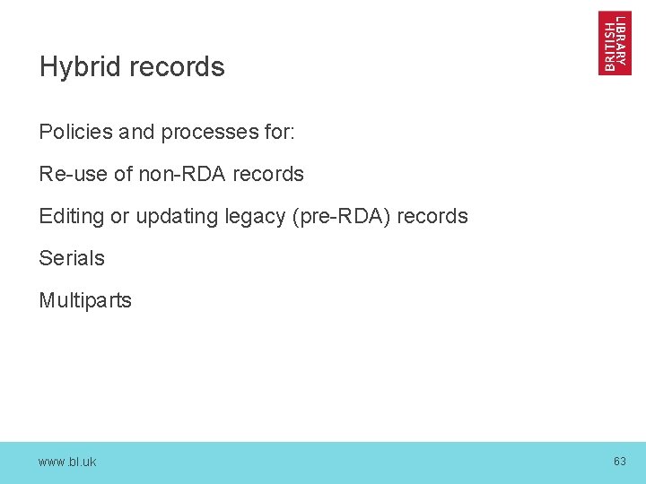 Hybrid records Policies and processes for: Re-use of non-RDA records Editing or updating legacy