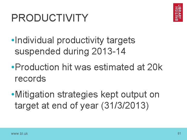 PRODUCTIVITY • Individual productivity targets suspended during 2013 -14 • Production hit was estimated