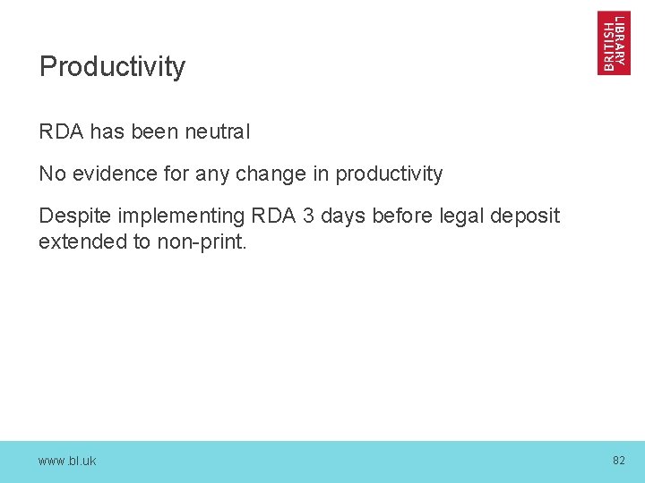 Productivity RDA has been neutral No evidence for any change in productivity Despite implementing