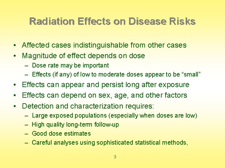 Radiation Effects on Disease Risks • Affected cases indistinguishable from other cases • Magnitude