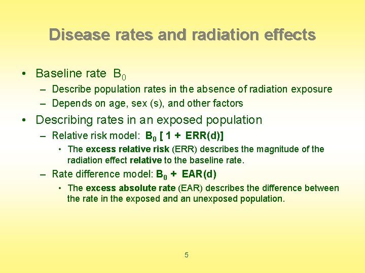Disease rates and radiation effects • Baseline rate B 0 – Describe population rates