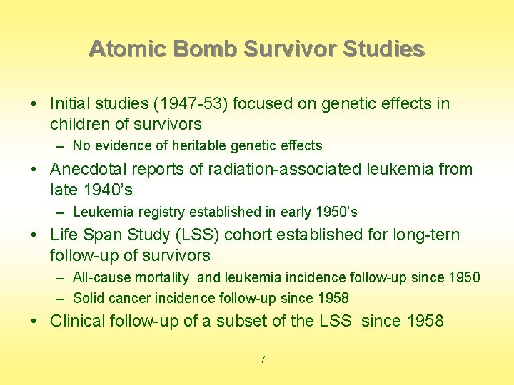 Atomic Bomb Survivor Studies • Initial studies (1947 -53) focused on genetic effects in