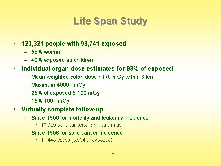 Life Span Study • 120, 321 people with 93, 741 exposed – 58% women