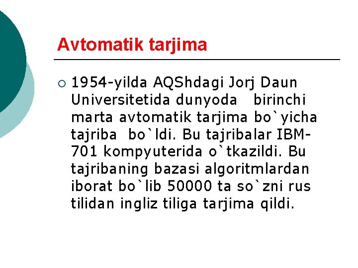 Avtomatik tarjima ¡ 1954 -yilda AQShdagi Jorj Daun Univеrsitеtida dunyoda birinchi marta avtomatik tarjima