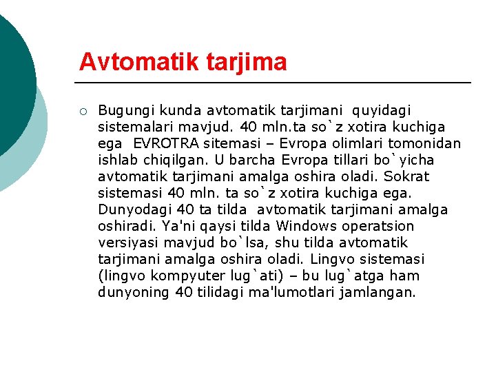 Avtomatik tarjima ¡ Bugungi kunda avtomatik tarjimani quyidagi sistеmalari mavjud. 40 mln. ta so`z