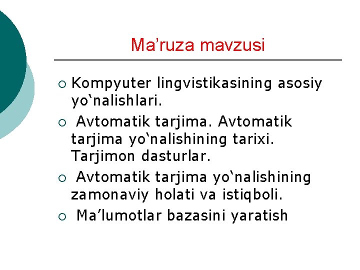 Ma’ruza mavzusi Kompyuter lingvistikasining asosiy yo‘nalishlari. ¡ Avtomatik tarjima yo‘nalishining tarixi. Tarjimon dasturlar. ¡