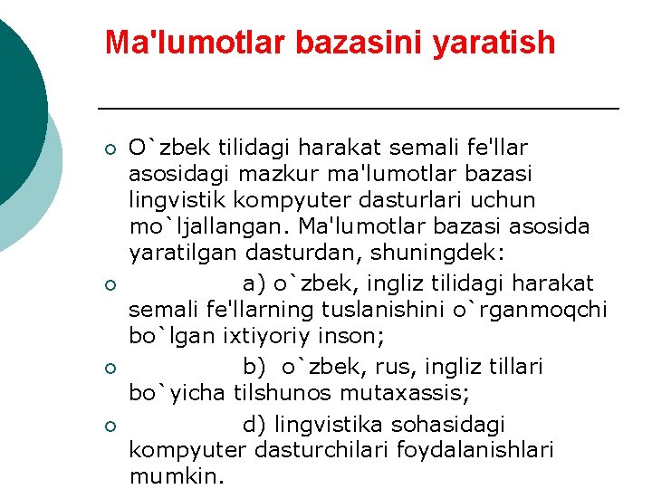 Ma'lumotlar bazasini yaratish ¡ ¡ O`zbеk tilidagi harakat sеmali fе'llar asosidagi mazkur ma'lumotlar bazasi