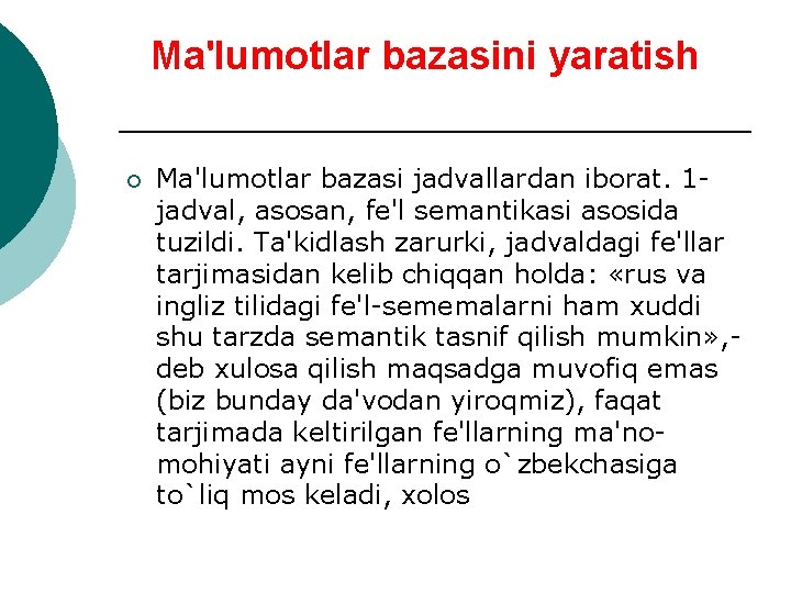 Ma'lumotlar bazasini yaratish ¡ Ma'lumotlar bazasi jadvallardan iborat. 1 jadval, asosan, fе'l sеmantikasi asosida