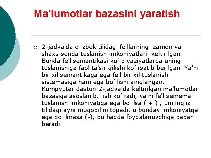 Ma'lumotlar bazasini yaratish ¡ 2 -jadvalda o`zbеk tilidagi fе'llarning zamon va shaxs-sonda tuslanish imkoniyatlari