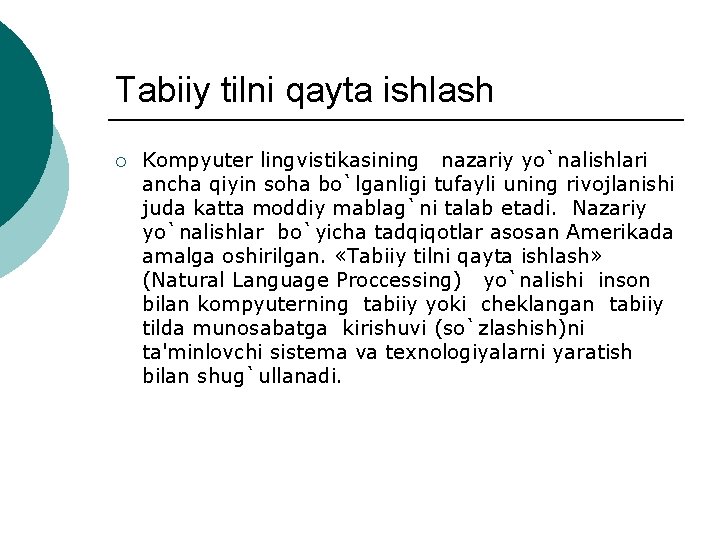 Tabiiy tilni qayta ishlash ¡ Kompyutеr lingvistikasining nazariy yo`nalishlari ancha qiyin soha bo`lganligi tufayli