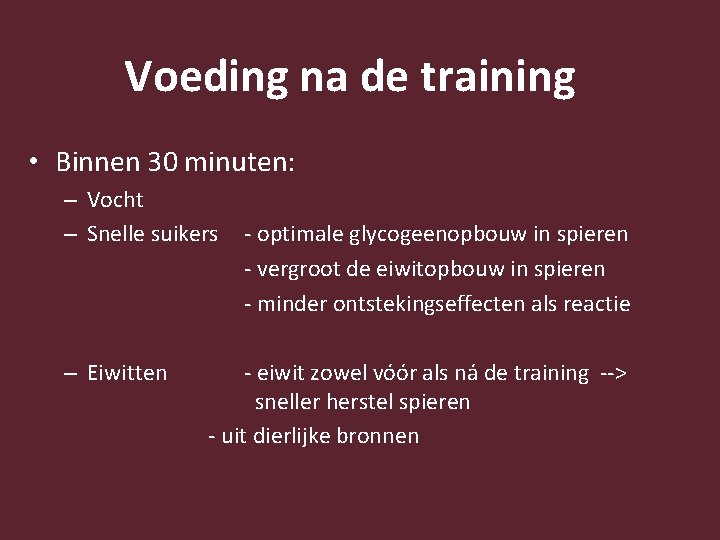 Voeding na de training • Binnen 30 minuten: – Vocht – Snelle suikers –