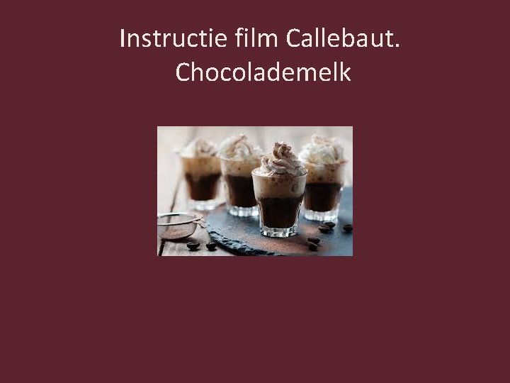 Instructie film Callebaut. Chocolademelk 