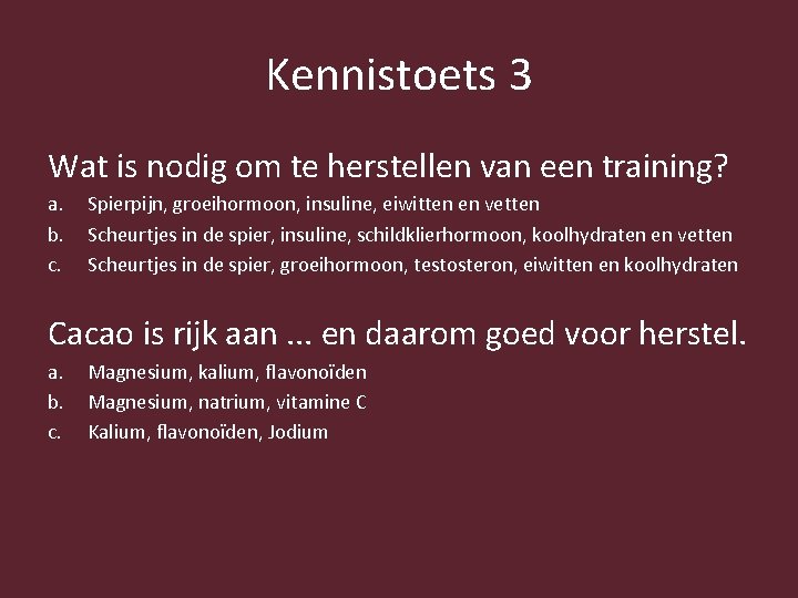 Kennistoets 3 Wat is nodig om te herstellen van een training? a. b. c.