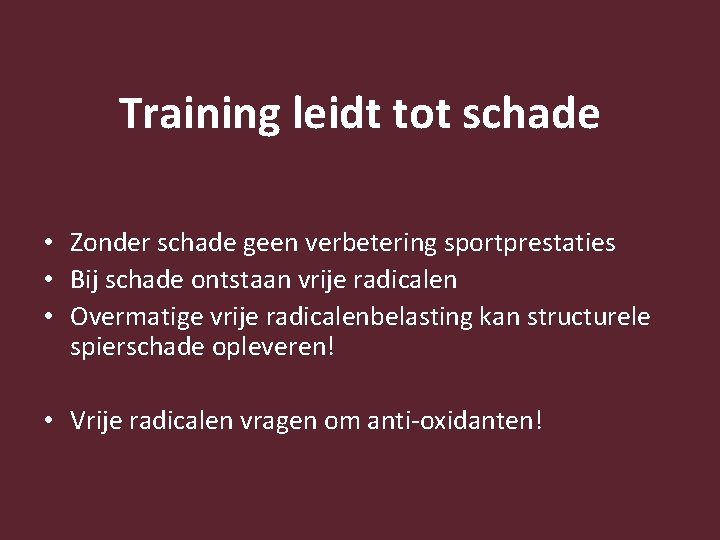 Training leidt tot schade • Zonder schade geen verbetering sportprestaties • Bij schade ontstaan
