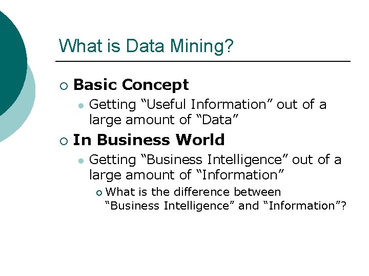 What is Data Mining? ¡ Basic Concept l ¡ Getting “Useful Information” out of