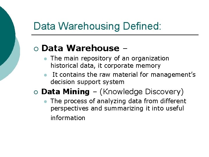 Data Warehousing Defined: ¡ Data Warehouse – l l ¡ The main repository of