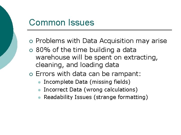 Common Issues ¡ ¡ ¡ Problems with Data Acquisition may arise 80% of the