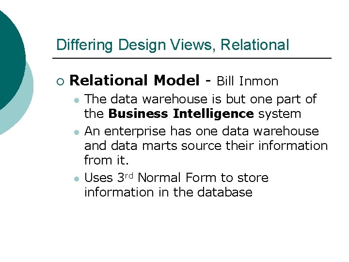 Differing Design Views, Relational ¡ Relational Model - Bill Inmon l l l The